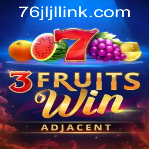 Explore the Thrilling World of 3FruitsWin with 76JL.COM
